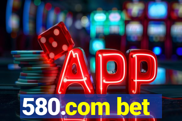 580.com bet